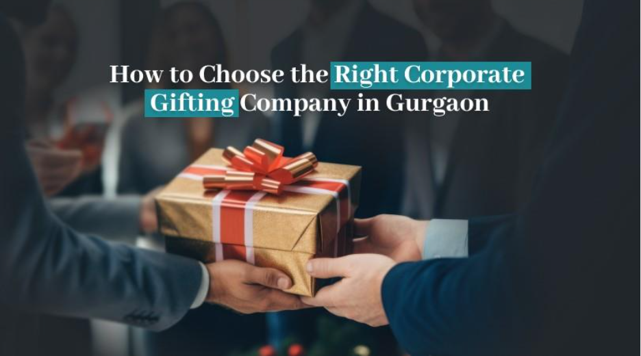 How to Choose the Right Corporate Gifting Company in Gurgaon